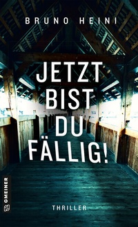 Abbildung von: Jetzt bist du fällig! - Gmeiner-Verlag
