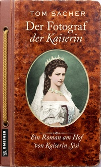 Abbildung von: Der Fotograf der Kaiserin - Gmeiner-Verlag