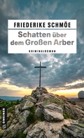 Cover: Schatten &uuml;ber dem Gro&szlig;en Arber - Gmeiner-Verlag