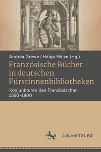 Abbildung von: Französische Bücher in deutschen Fürstinnenbibliotheken - J.B. Metzler