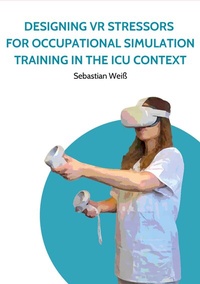 Enlarge image Cover: Designing VR Stressors for Occupational Simulation Training in the ICU Context - BoD - Books on Demand