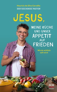 Abbildung von: Jesus, meine Küche und unser Appetit auf Frieden - Hänssler