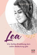 Cover: Lea - Wie Gottes Erw&auml;hlung dem Leben Bedeutung gibt - H&auml;nssler