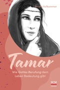 Cover: Tamar - Wie Gottes Berufung dem Leben Bedeutung gibt - H&auml;nssler