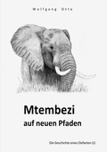 Cover: Die Geschichte eines Elefanten / Mtembezi auf neuen Pfaden - epubli