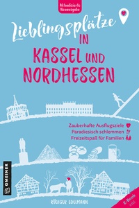 Abbildung von: Lieblingsplätze in Kassel und Nordhessen - Gmeiner-Verlag