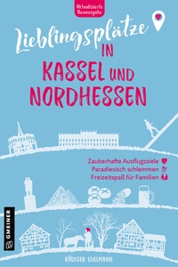 Abbildung von: Lieblingsplätze in Kassel und Nordhessen - Gmeiner-Verlag