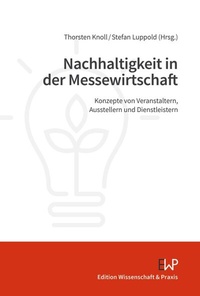 Abbildung von: Nachhaltigkeit in der Messewirtschaft - Edition Wissenschaft & Praxis