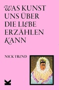 Cover: Was Kunst uns &uuml;ber die Liebe erz&auml;hlen kann - Laurence King Verlag