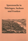 Cover: Spurensuche in Th&uuml;ringen, Sachsen und Franken - Festschrift f&uuml;r Volker Schimpff zum 70. Geburtstag - Beier & Beran