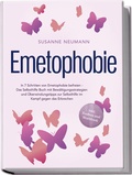 Cover: Emetophobie: In 7 Schritten von Emetophobie befreien - Das Selbsthilfe Buch mit Bew&auml;ltigungsstrategien und &Uuml;berwindungstipps zur Selbsthilfe im Kampf gegen das Erbrechen - inkl. Toolbox und Workbook - edition JT