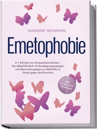 Abbildung von: Emetophobie: In 7 Schritten von Emetophobie befreien - Das Selbsthilfe Buch mit Bewältigungsstrategien und Überwindungstipps zur Selbsthilfe im Kampf gegen das Erbrechen - inkl. Toolbox und Workbook - edition JT