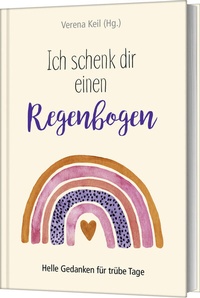 Abbildung von: Ich schenk dir einen Regenbogen - Gerth Medien