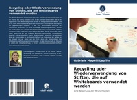 Abbildung von: Recycling oder Wiederverwendung von Stiften, die auf Whiteboards verwendet werden - Verlag Unser Wissen