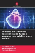 Cover: O efeito do treino de resistencia na funcao vascular em adultos mais velhos - Edicoes Nosso Conhecimento
