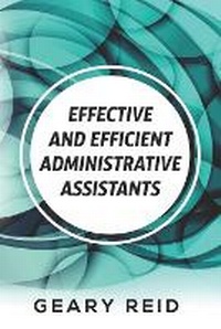 Abbildung von: Effective and Efficient Administrative Assistants - Reid's Learning Institute and Business Consultancy