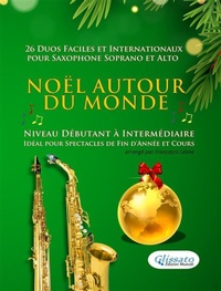 Abbildung von: Noël autour du monde - 26 Duos Faciles et Internationaux pour Saxophone Soprano et Alto - Glissato Edizioni Musicali
