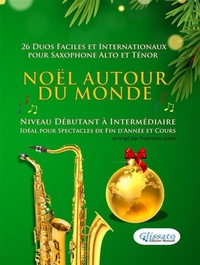 Abbildung von: Noël autour du monde - 26 Duos Faciles et Internationaux pour Saxophone Alto et Ténor - Glissato Edizioni Musicali