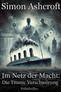 Cover: Die Titanic Verschw&ouml;rung (Im Netz der Macht, #3) - eBook Media Publishing