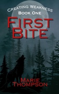 Cover: First Bite (Creating Weakness, #1) - Marie Thompson