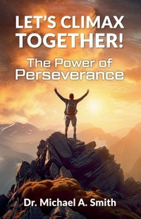 Enlarge image Cover: Let's Climax Together - Dr. Michael A. Smith
