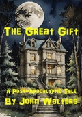 Cover: The Great Gift: A Post-Apocalyptic Tale - John Walters
