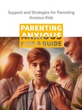 Cover: Parenting Anxious Kids - J Wolf
