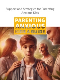 Enlarge image Cover: Parenting Anxious Kids - J Wolf