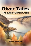 Cover: River Tales: The Life of Jonah Creek - Marvin McKenzie
