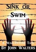 Cover: Sink or Swim: A Near-Future Tale - John Walters