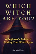 Cover: Which Witch Are You? A Beginner's Guide to Finding Your Witch Type - Maria Cafferty