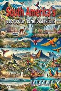 Abbildung von: South America's 120 Popular Tourist Destinations - Pinky