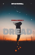 Cover: Dread (PHOBIA, #1) - Bryan Russell