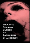 Cover: We Come Bearing Curses - Zachariah Chamberlin
