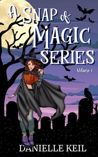 Enlarge image Cover: A Snap of Magic Series Vol. 1 - Danielle Keil