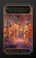 Cover: With George Washington Into the Wilderness - NATAL PUBLISHING, LLC