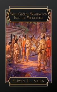 Enlarge image Cover: With George Washington Into the Wilderness - NATAL PUBLISHING, LLC