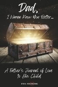 Enlarge image Cover: Dad, I Wanna Know You Better... - Bookbaby