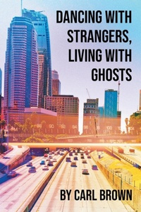 Enlarge image Cover: Dancing with Strangers, Living with Ghosts - Page Publishing