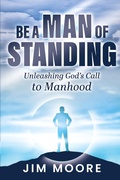 Cover: Be a Man of Standing - Trilogy Christian Publishing