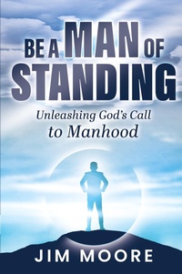 Enlarge image Cover: Be a Man of Standing - Trilogy Christian Publishing