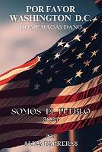 Abbildung von: Por Favor Washington D.C. No Me Hagas Dano - ARPress