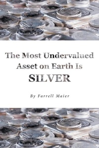 Abbildung von: The Most Undervalued Asset on Earth Is Silver - Christian Faith Publishing
