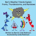 Cover: Ben's Weather Friends Explain Fronts, Thunderstorms, and Rainbows - Linda Robinson