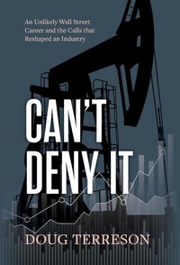 Abbildung von: Can't Deny It - An Unlikely Wall Street Career and the Calls that Reshaped the Energy Industry - Seminole LLC