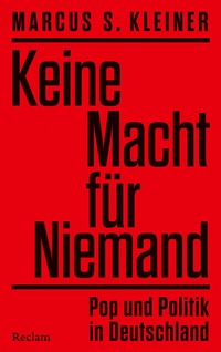 Abbildung von: Keine Macht für Niemand. Pop und Politik in Deutschland - Reclam