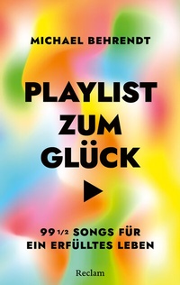 Abbildung von: Playlist zum Glück. 99 ½ Songs für ein erfülltes Leben - Reclam