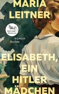 Abbildung von: Elisabeth, ein Hitlermädchen. Roman der deutschen Jugend - Reclam