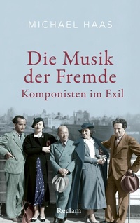 Abbildung von: Die Musik der Fremde. Komponisten im Exil - Reclam