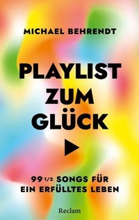 Abbildung von: Playlist zum Glück. 99 ½ Songs für ein erfülltes Leben - Reclam